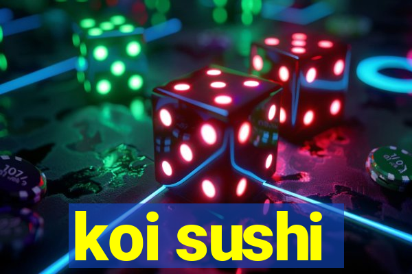 koi sushi